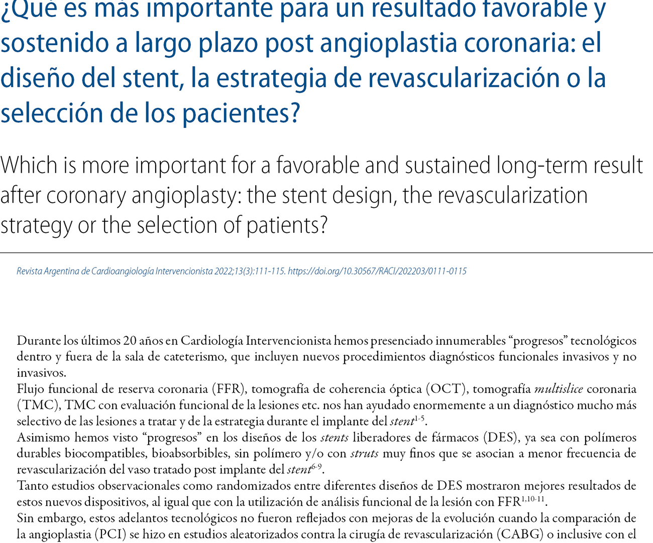 ¿Qué es más importante para un resultado favorable y sostenido a largo plazo post angioplastia coronaria: el diseño del stent, la estrategia de revascularización o la selección de los pacientes?